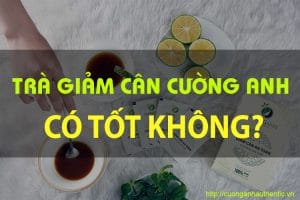 trà giảm cân cường anh có tốt không?