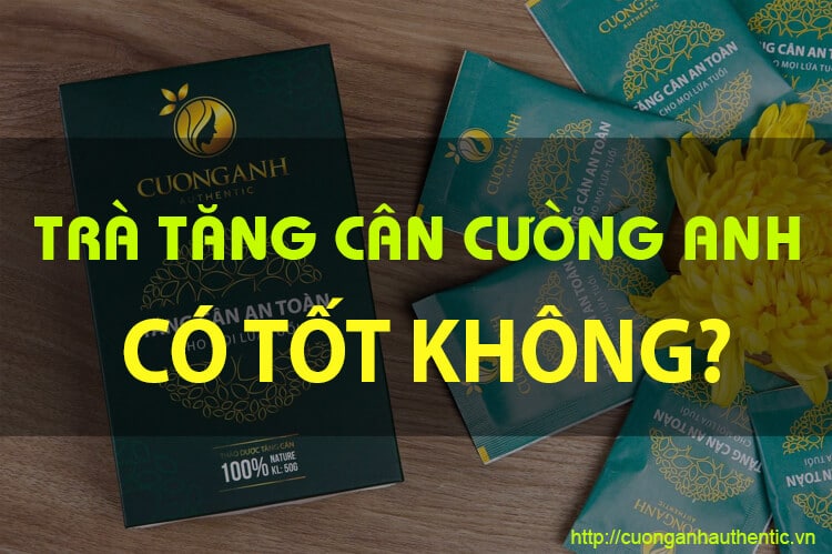 Trà tăng cân cường anh có tốt không